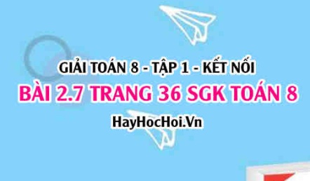 Giải bài 2.7 trang 36 Toán 8 Tập 1 SGK Kết nối tri thức